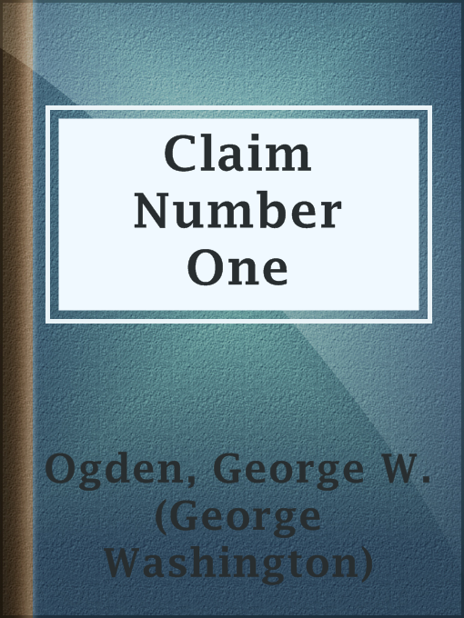 Title details for Claim Number One by George W. (George Washington) Ogden - Available